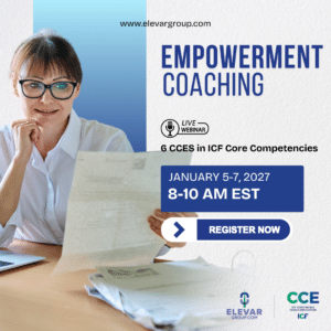 Empowerment Coaching - 6 CCEs in Core Competencies - Live Webinar
