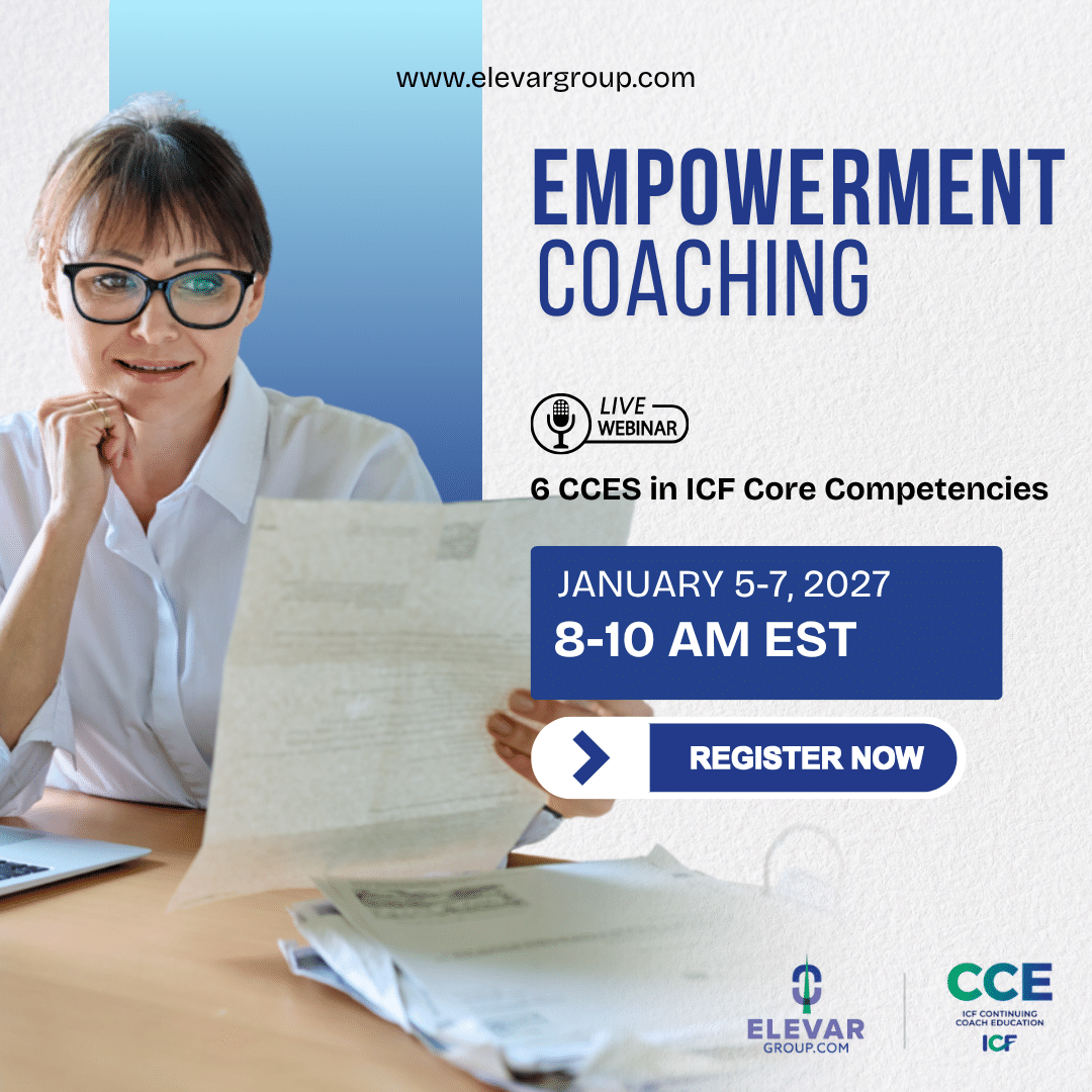 Empowerment Coaching - 6 CCEs in Core Competencies - Live Webinar