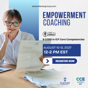Empowerment Coaching - 6 CCEs in Core Competencies - Live Webinar 2