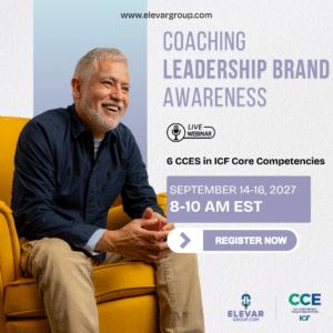 Coaching Leadership Brand Awareness - 6 CCEs in Core Competencies - Live Webinar 2