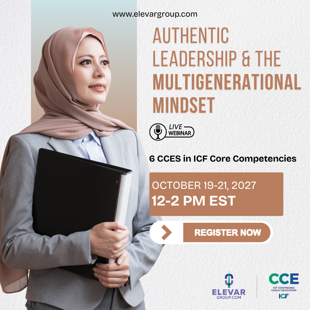 Authentic Leadership and the Multigenerational Mindset - 6 CCEs in Core Competencies - Live Webinar 2